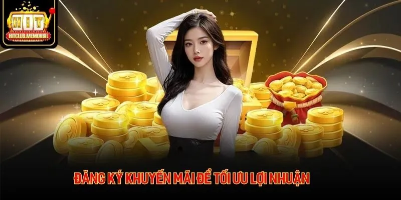 Đăng ký khuyến mãi để tối ưu lợi nhuận